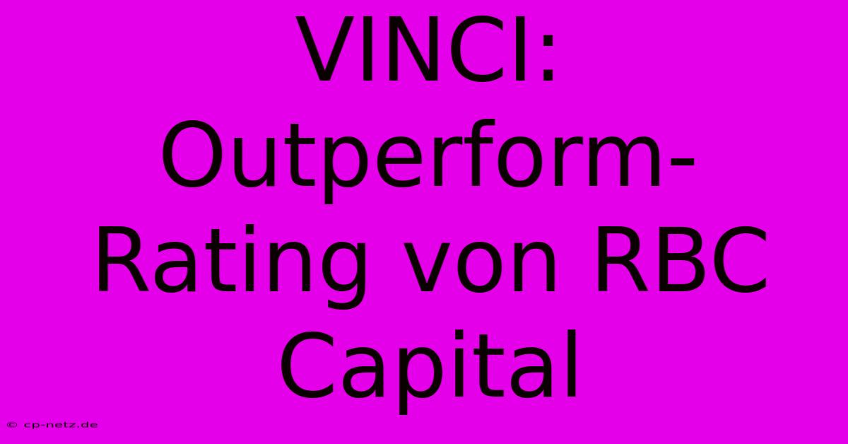 VINCI: Outperform-Rating Von RBC Capital