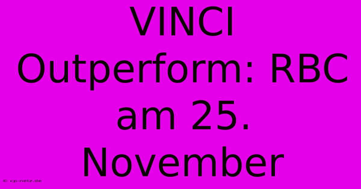 VINCI Outperform: RBC Am 25. November