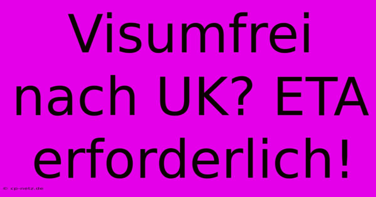 Visumfrei Nach UK? ETA Erforderlich!