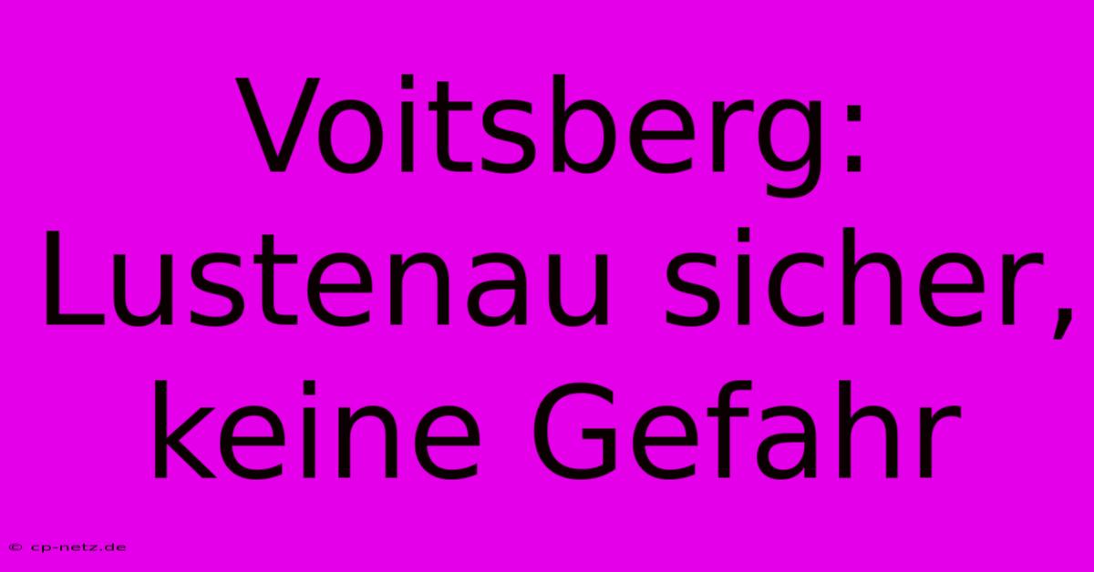 Voitsberg: Lustenau Sicher, Keine Gefahr