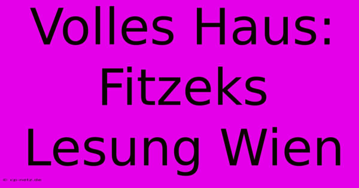 Volles Haus: Fitzeks Lesung Wien