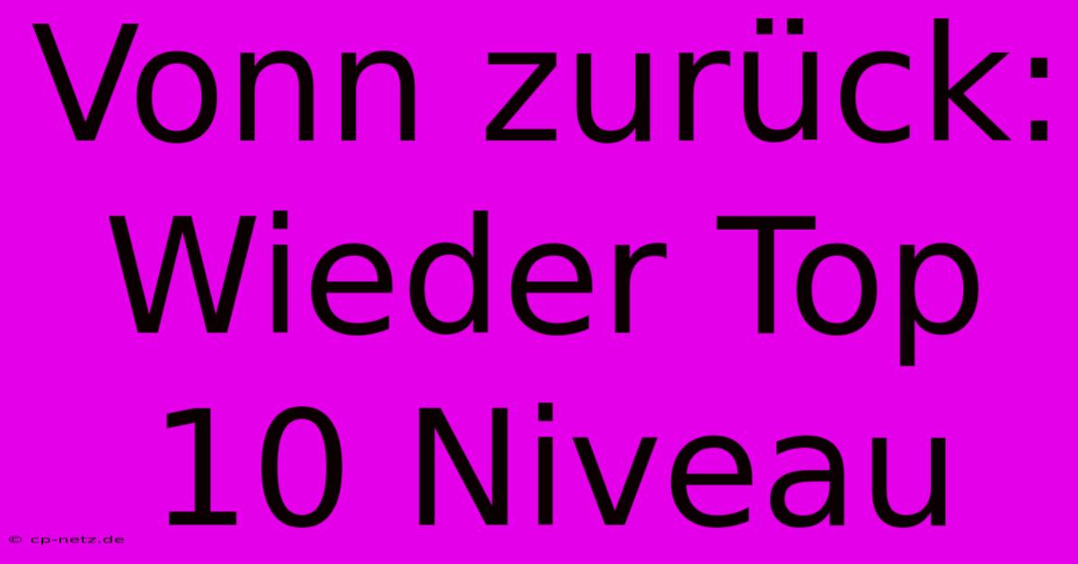 Vonn Zurück: Wieder Top 10 Niveau