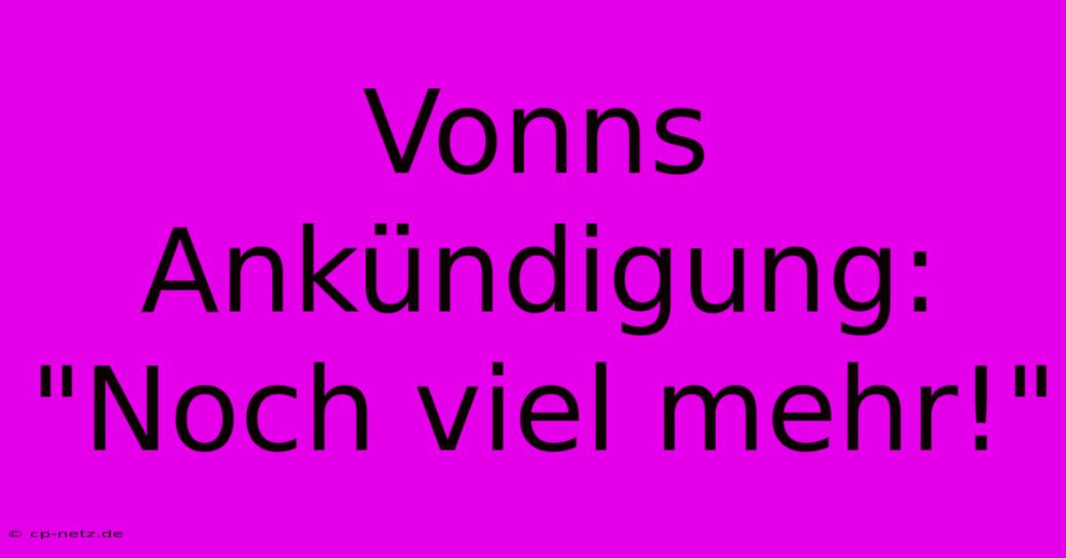 Vonns Ankündigung: 