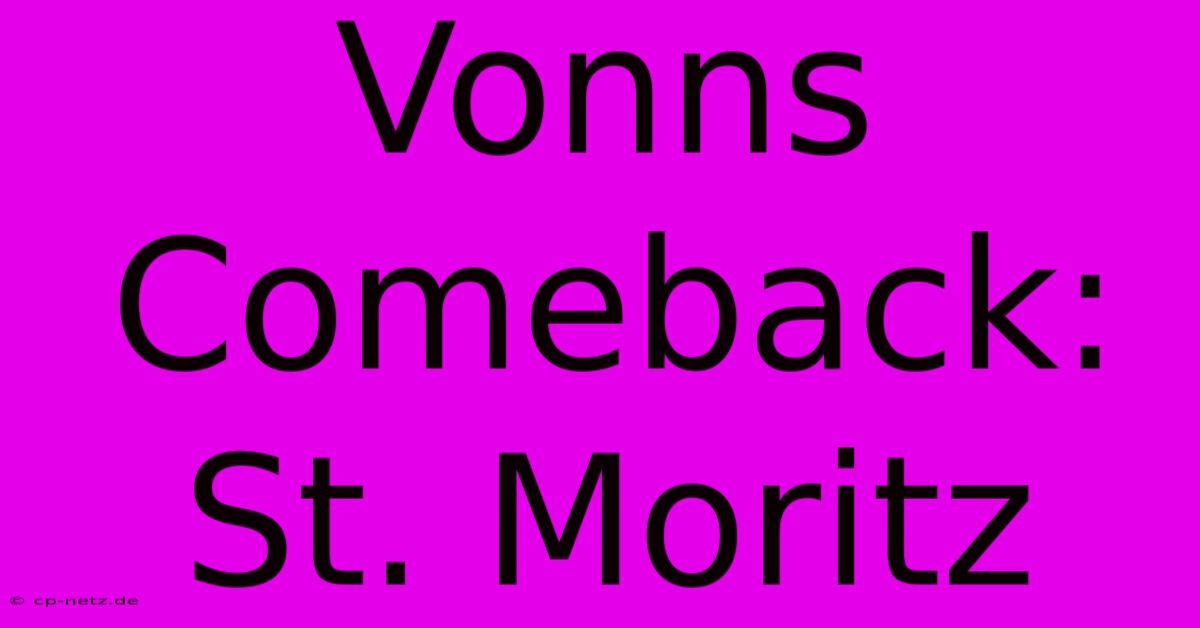 Vonns Comeback: St. Moritz 