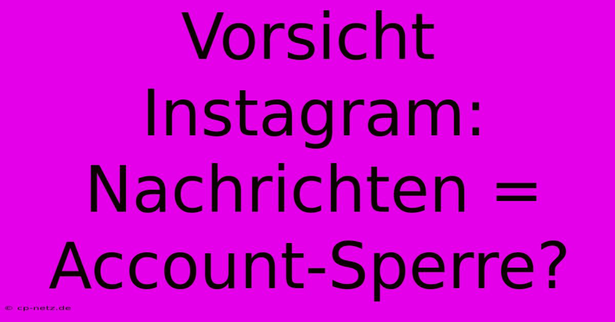 Vorsicht Instagram: Nachrichten = Account-Sperre?