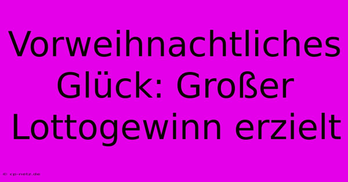 Vorweihnachtliches Glück: Großer Lottogewinn Erzielt