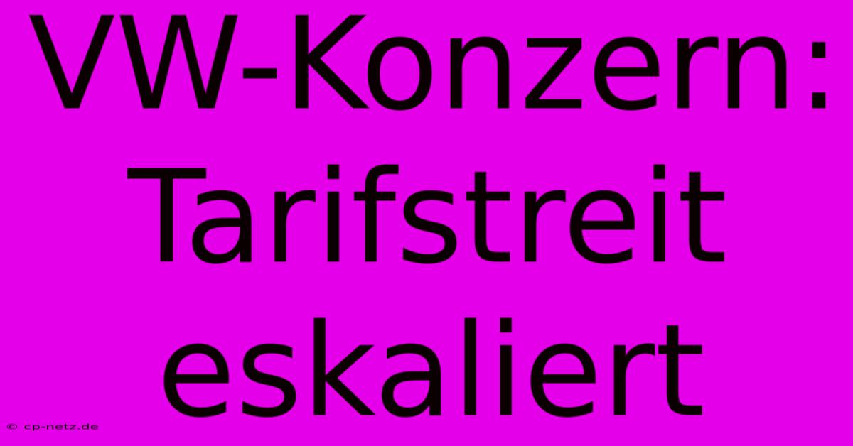 VW-Konzern: Tarifstreit  Eskaliert