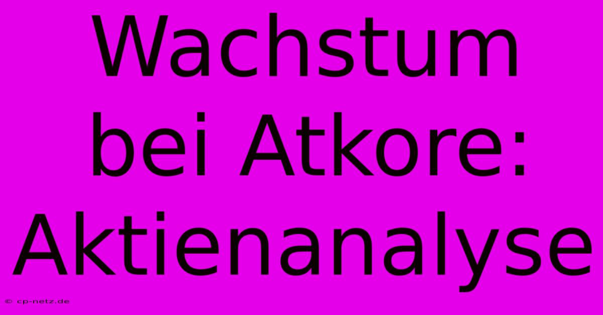 Wachstum Bei Atkore: Aktienanalyse