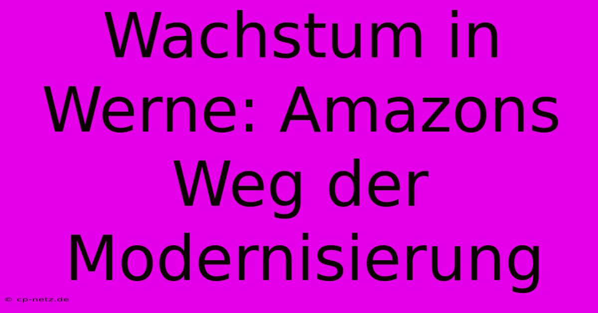 Wachstum In Werne: Amazons Weg Der Modernisierung