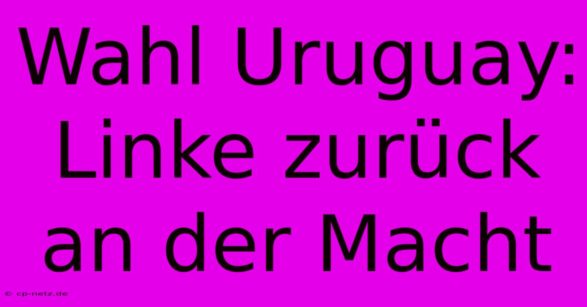 Wahl Uruguay: Linke Zurück An Der Macht