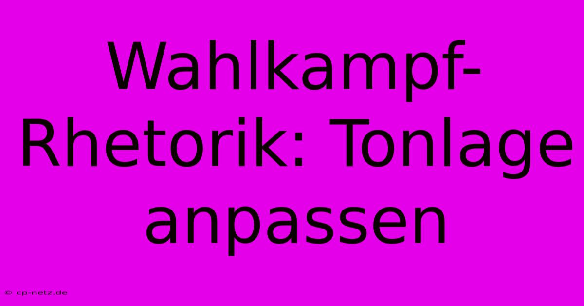 Wahlkampf-Rhetorik: Tonlage Anpassen