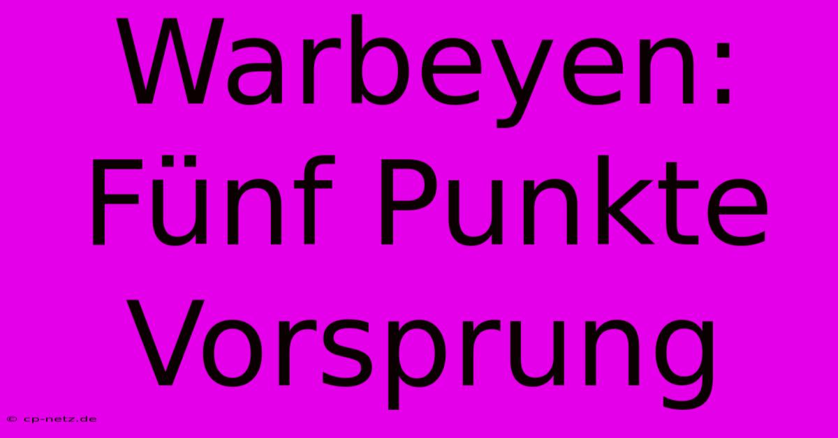 Warbeyen: Fünf Punkte Vorsprung