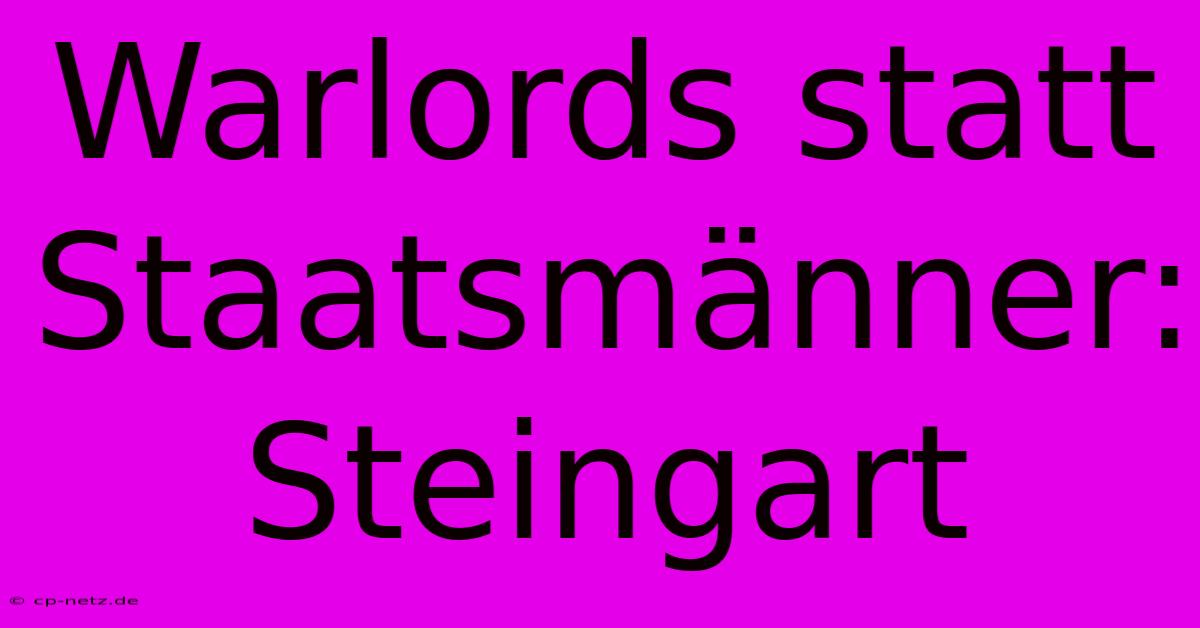 Warlords Statt Staatsmänner: Steingart