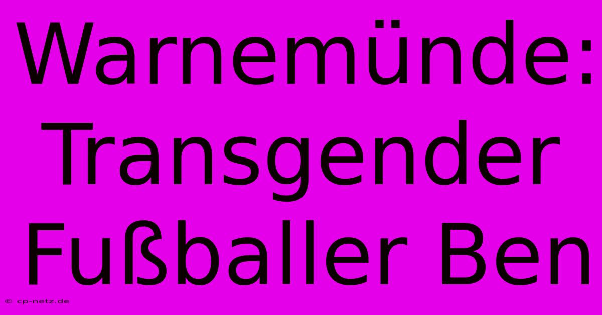 Warnemünde: Transgender Fußballer Ben