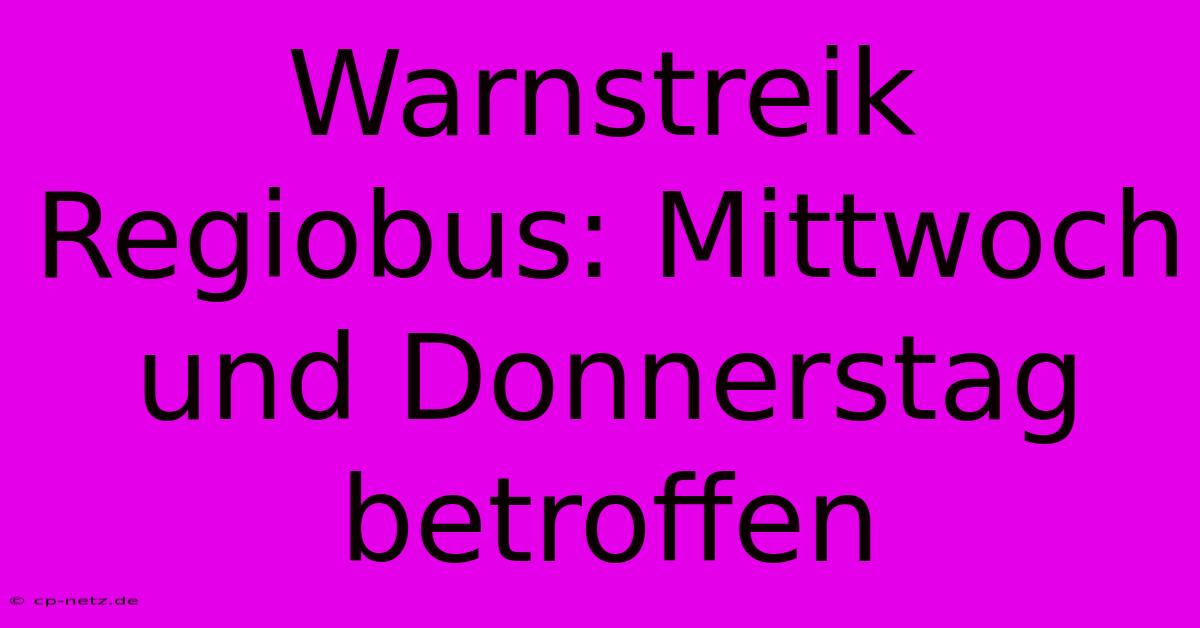 Warnstreik Regiobus: Mittwoch Und Donnerstag Betroffen