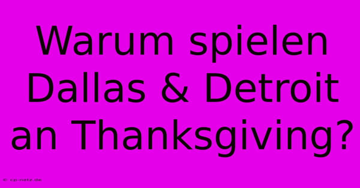 Warum Spielen Dallas & Detroit An Thanksgiving?