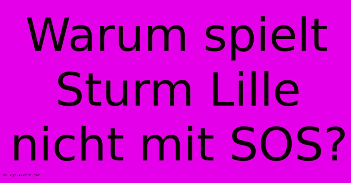 Warum Spielt Sturm Lille Nicht Mit SOS?