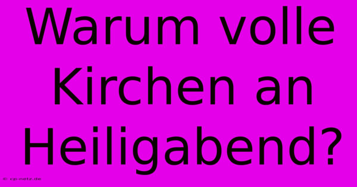 Warum Volle Kirchen An Heiligabend?