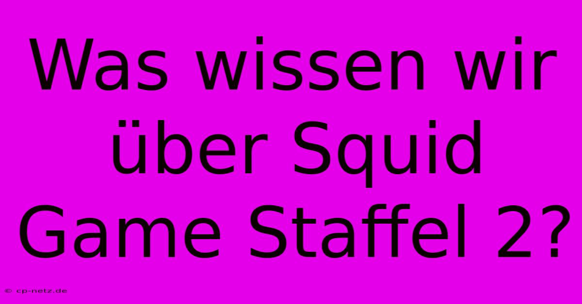 Was Wissen Wir Über Squid Game Staffel 2?