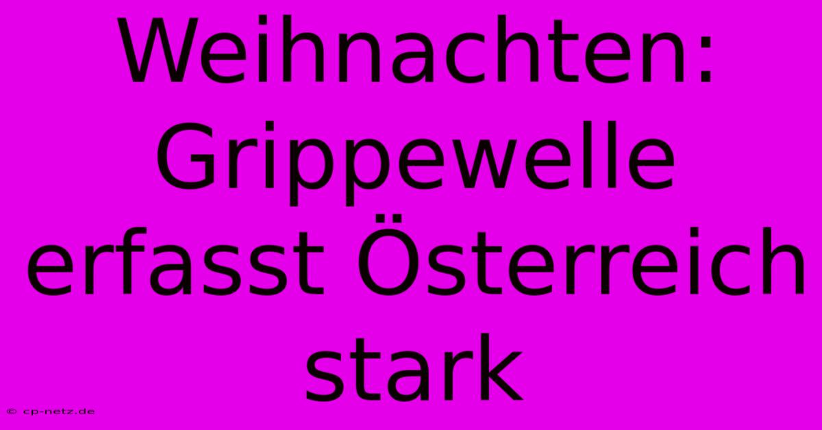 Weihnachten: Grippewelle Erfasst Österreich Stark