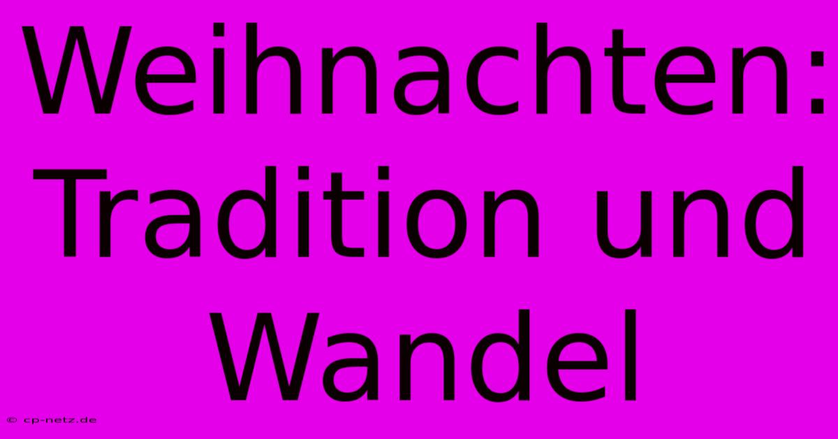 Weihnachten: Tradition Und Wandel