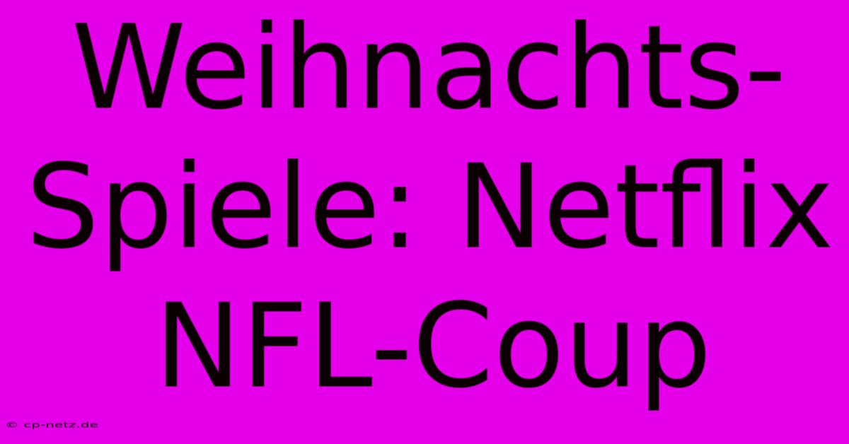 Weihnachts-Spiele: Netflix NFL-Coup