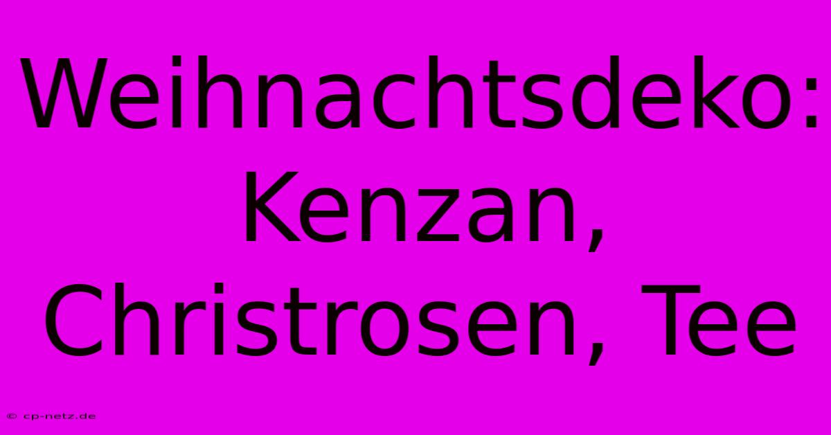 Weihnachtsdeko: Kenzan, Christrosen, Tee