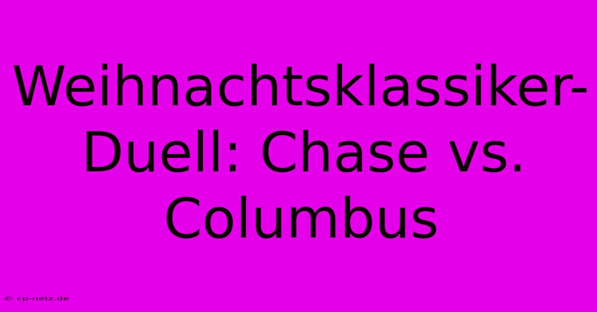 Weihnachtsklassiker-Duell: Chase Vs. Columbus