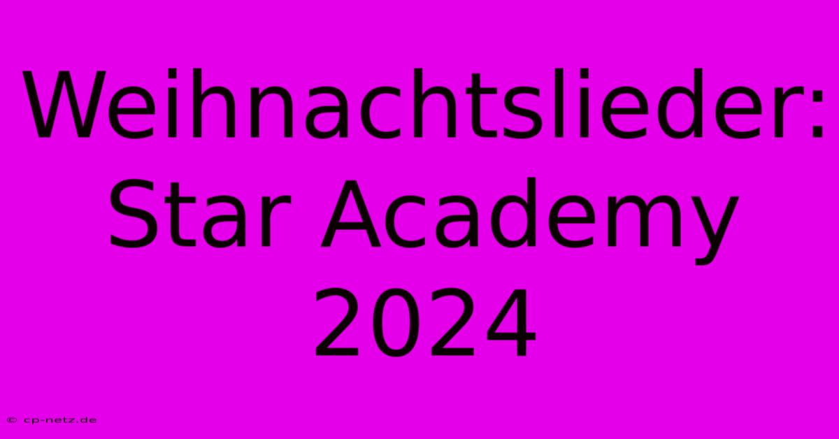 Weihnachtslieder: Star Academy 2024