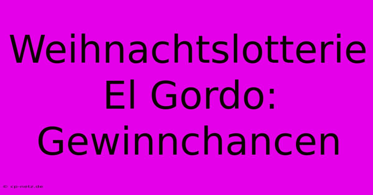 Weihnachtslotterie El Gordo: Gewinnchancen