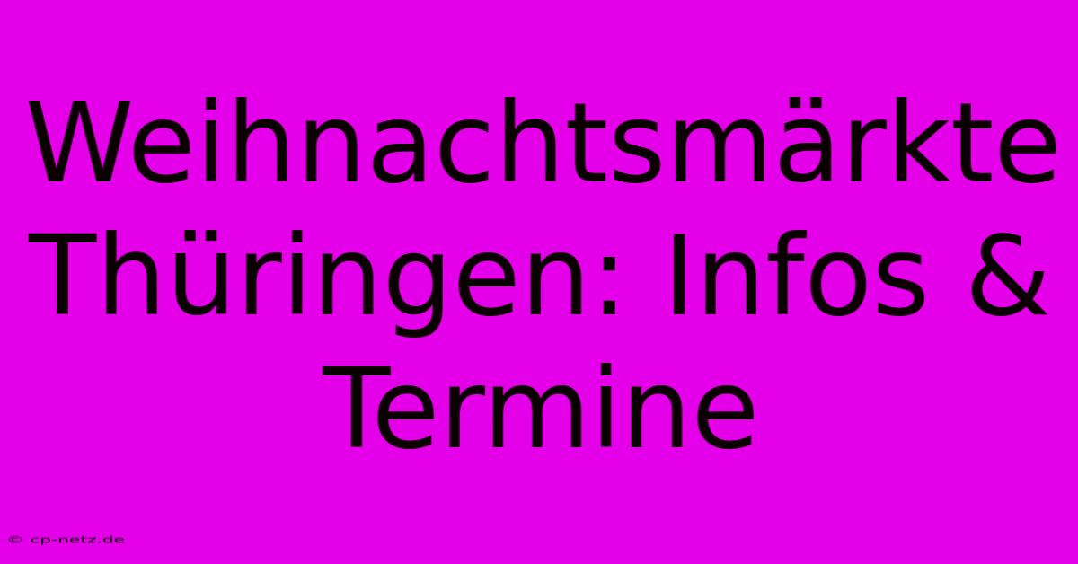 Weihnachtsmärkte Thüringen: Infos & Termine