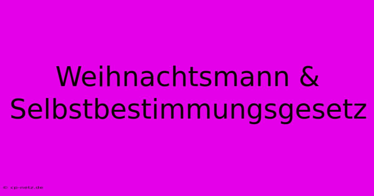 Weihnachtsmann & Selbstbestimmungsgesetz