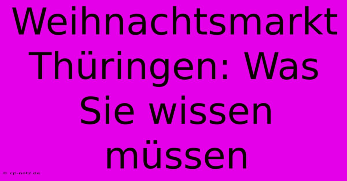 Weihnachtsmarkt Thüringen: Was Sie Wissen Müssen