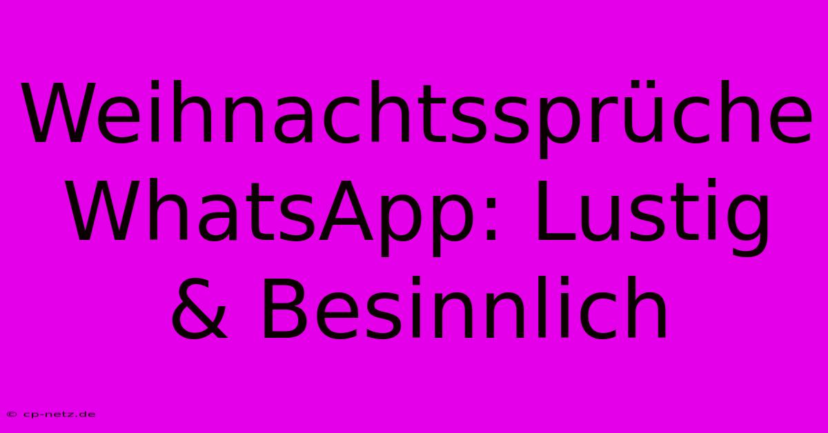 Weihnachtssprüche WhatsApp: Lustig & Besinnlich