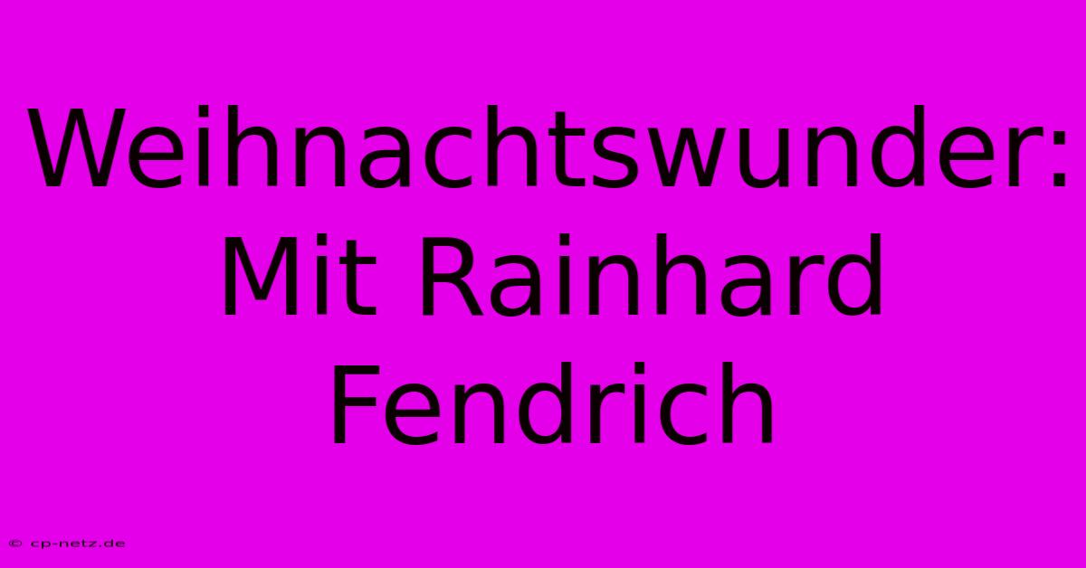 Weihnachtswunder: Mit Rainhard Fendrich