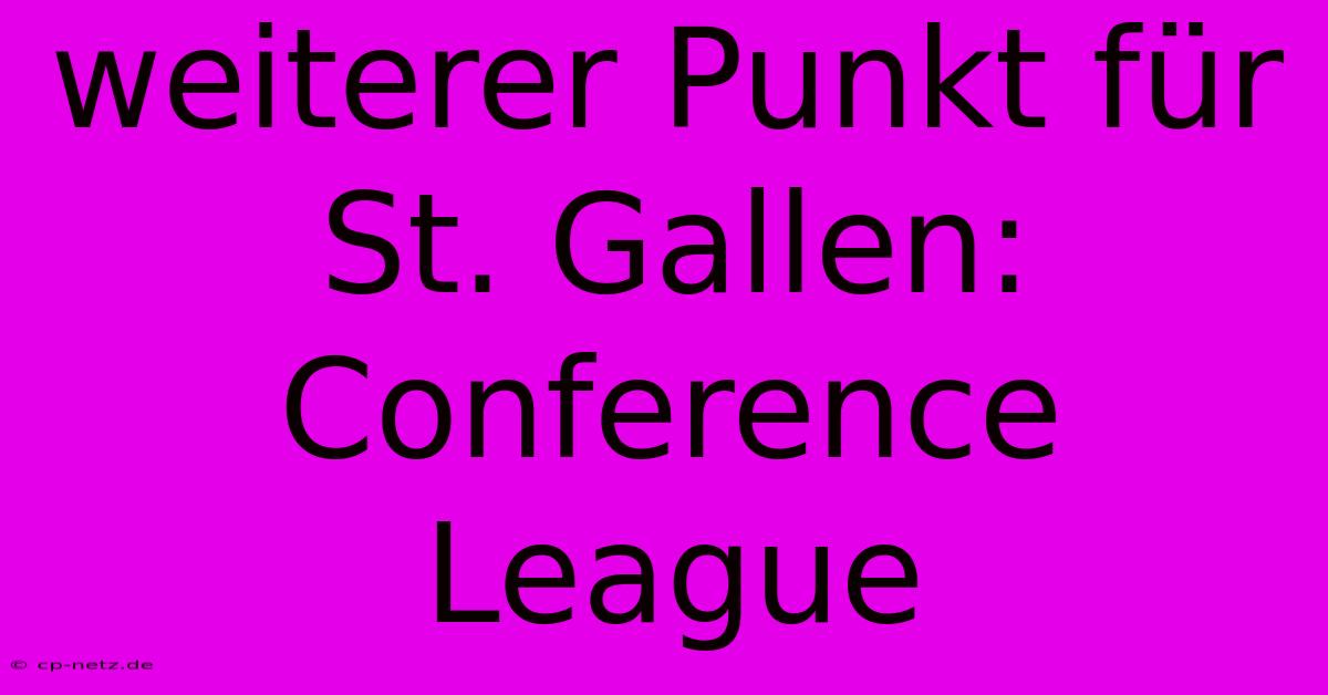 Weiterer Punkt Für St. Gallen: Conference League