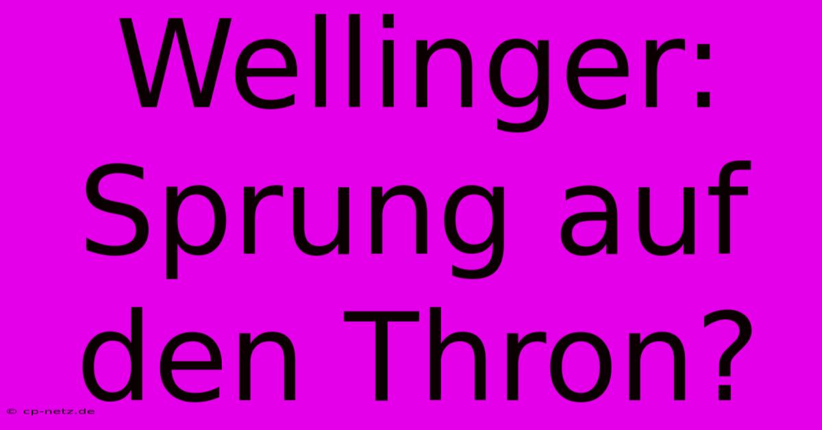 Wellinger: Sprung Auf Den Thron?