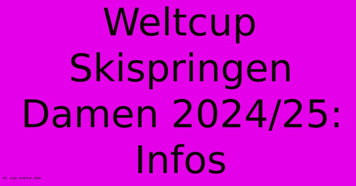 Weltcup Skispringen Damen 2024/25: Infos