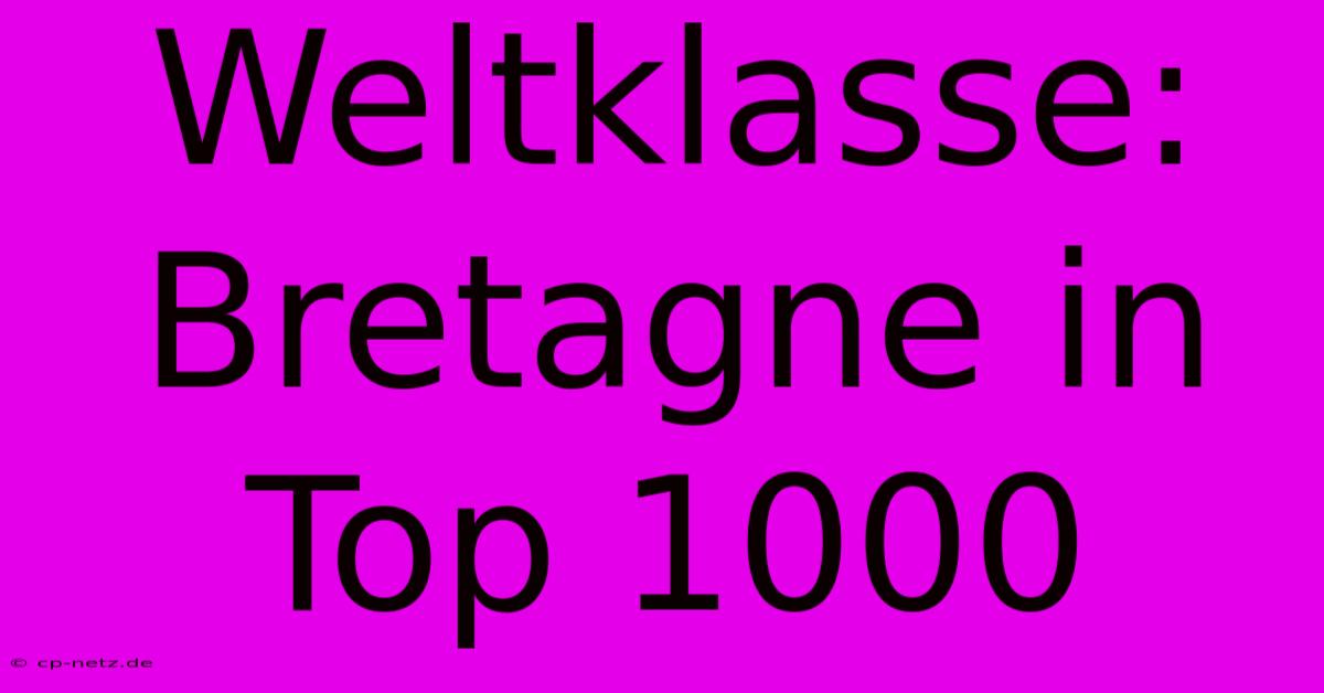 Weltklasse: Bretagne In Top 1000