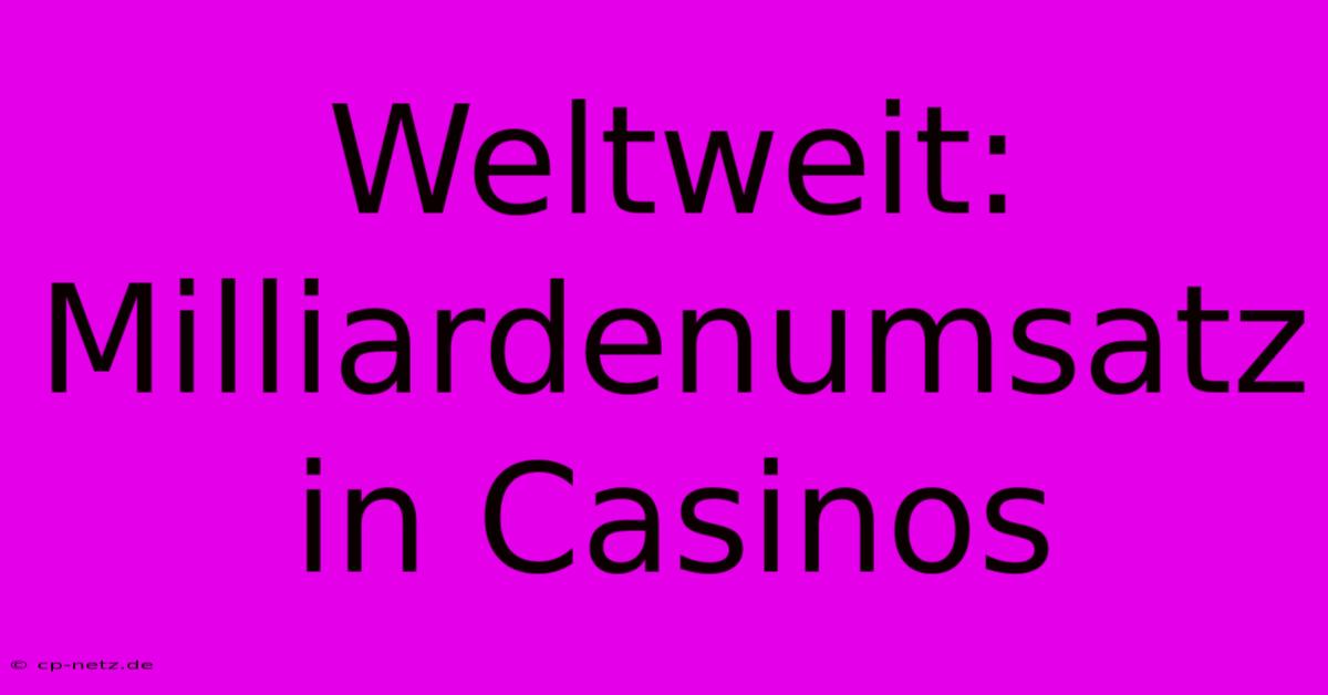 Weltweit: Milliardenumsatz In Casinos