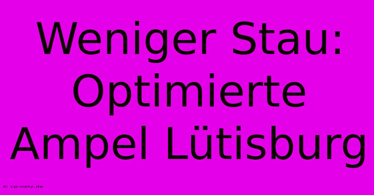 Weniger Stau: Optimierte Ampel Lütisburg