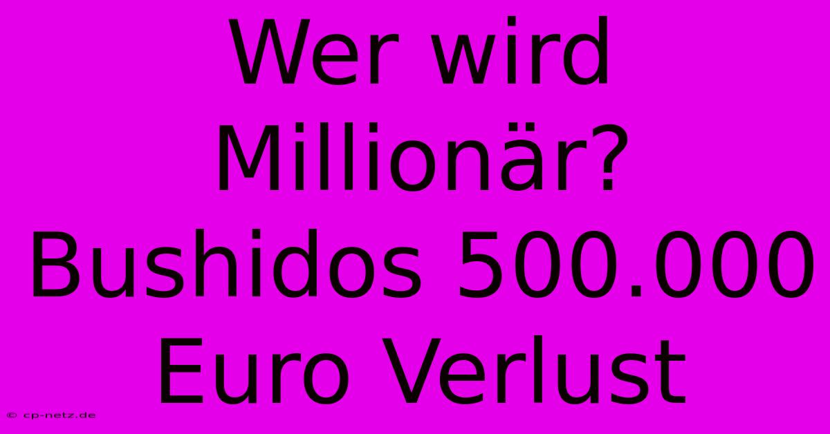 Wer Wird Millionär? Bushidos 500.000 Euro Verlust