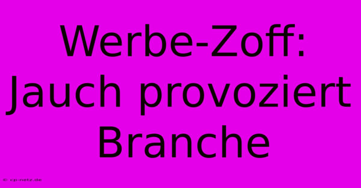 Werbe-Zoff: Jauch Provoziert Branche