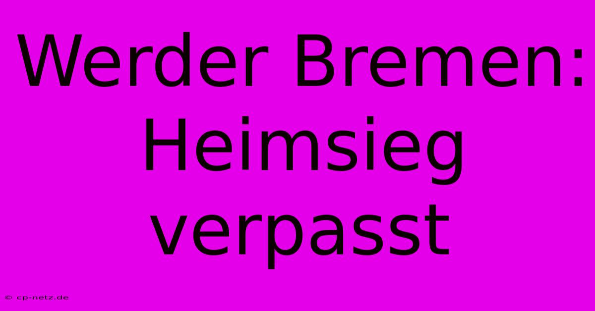 Werder Bremen: Heimsieg Verpasst