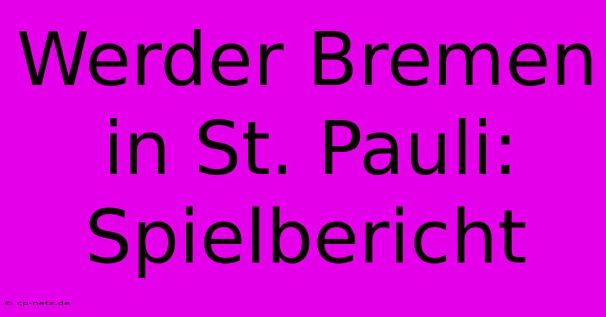 Werder Bremen In St. Pauli: Spielbericht