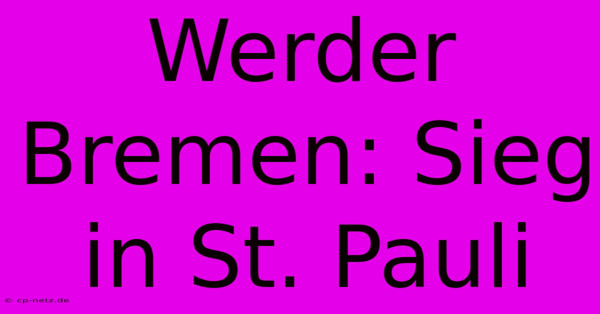 Werder Bremen: Sieg In St. Pauli