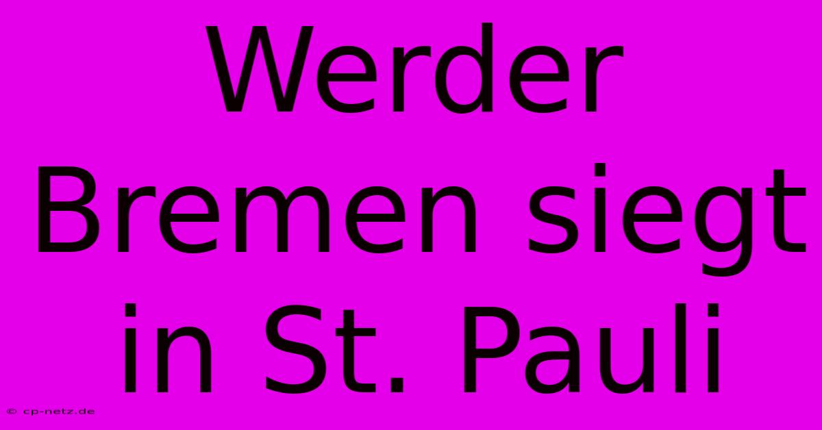 Werder Bremen Siegt In St. Pauli