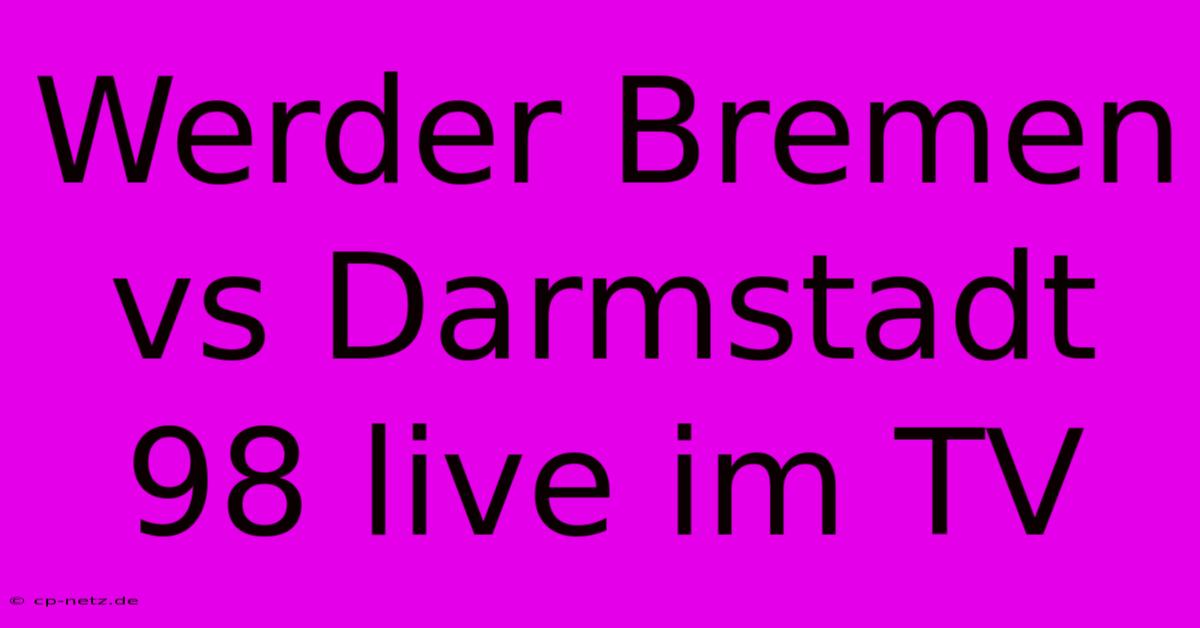 Werder Bremen Vs Darmstadt 98 Live Im TV