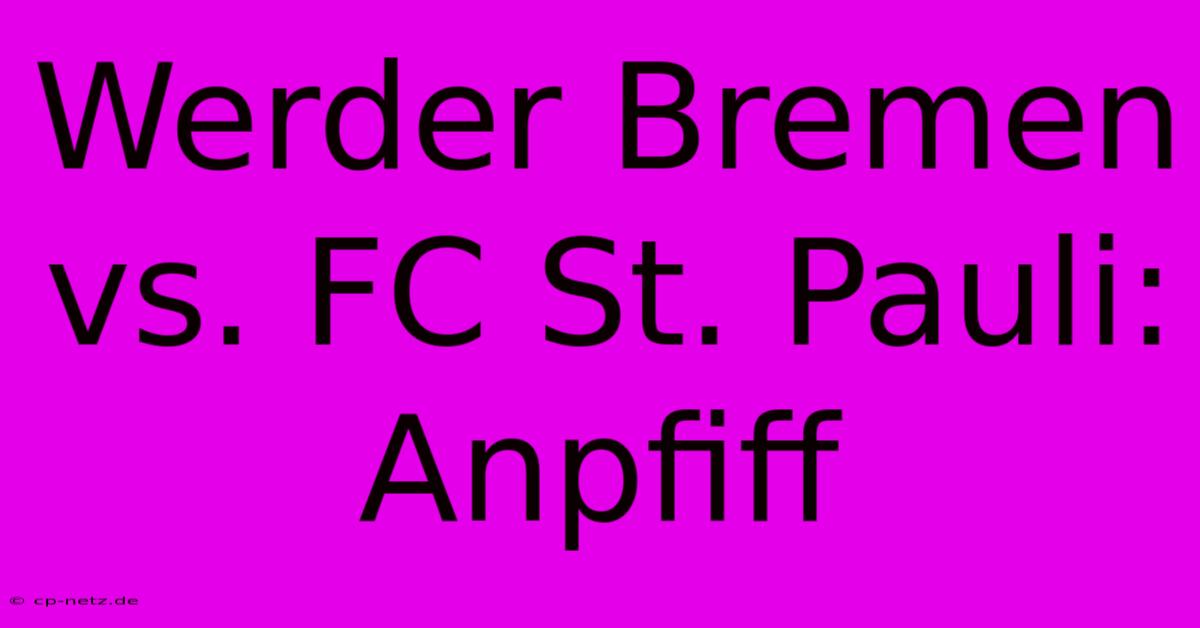 Werder Bremen Vs. FC St. Pauli: Anpfiff