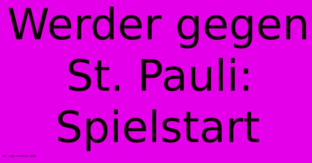 Werder Gegen St. Pauli: Spielstart